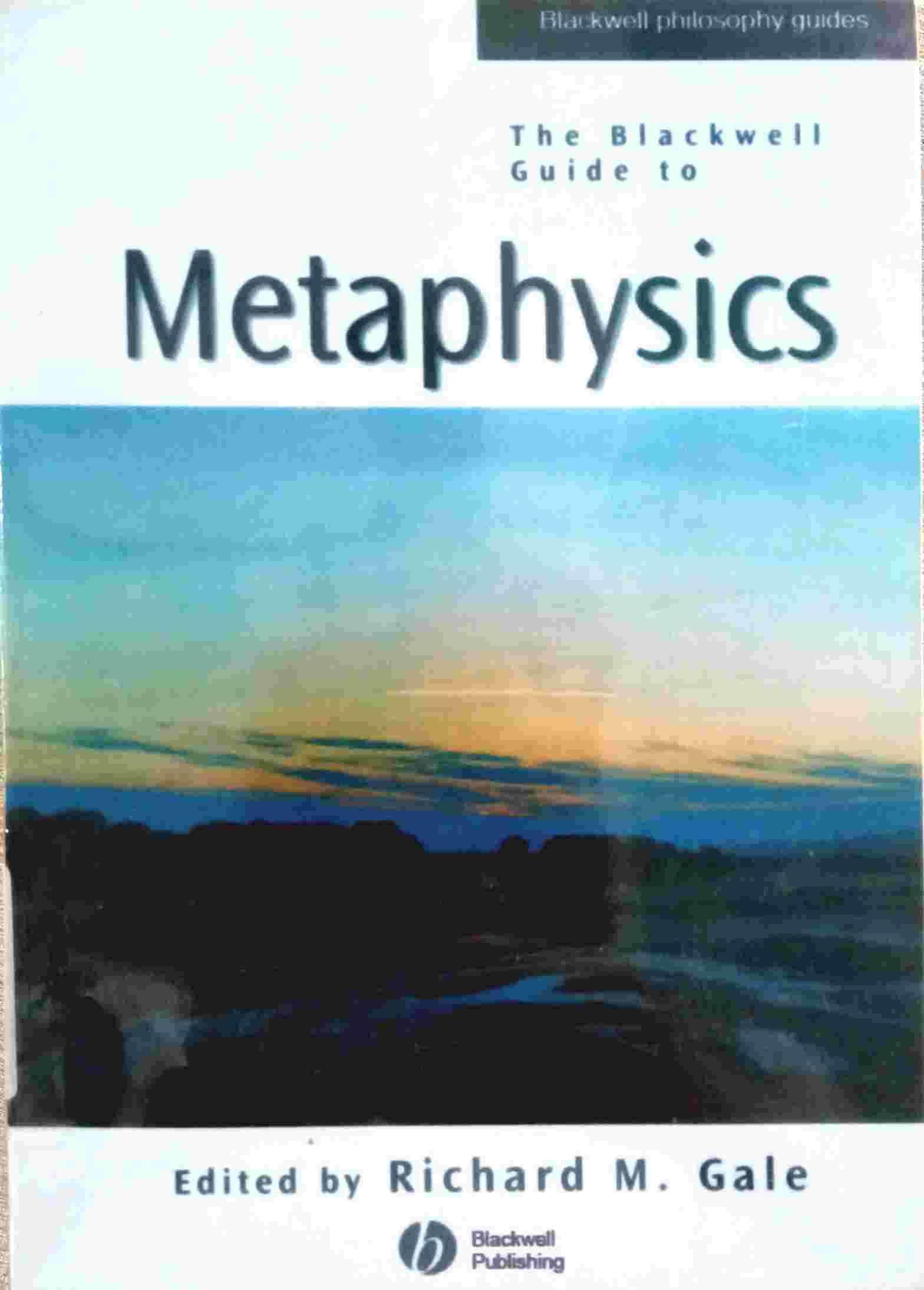 THE BLACKWELL GUIDE TO METAPHYSICS