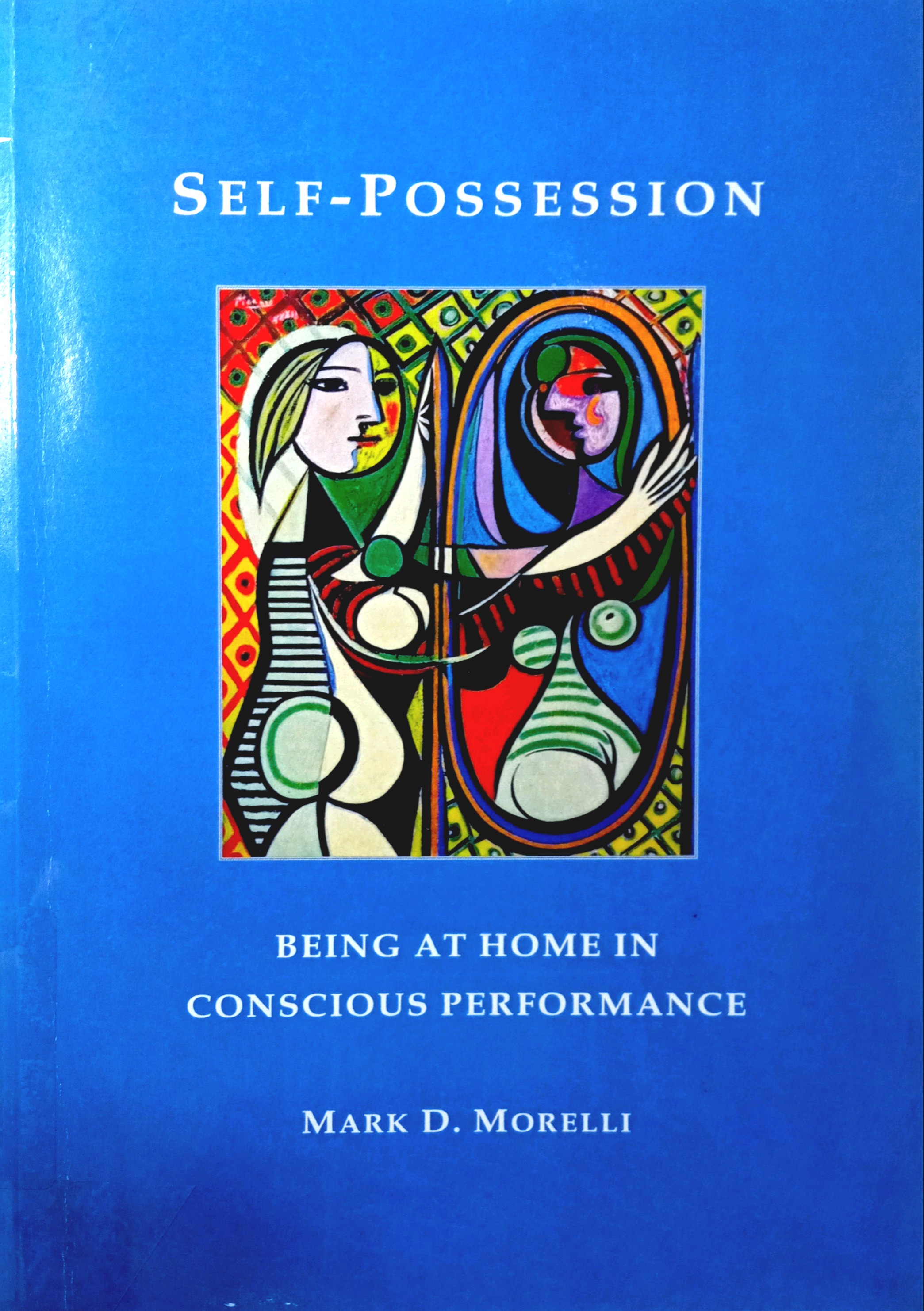 SELF-POSSESSION: BEING AT HOME IN CONSCIOUS PERFORMANCE