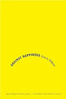 AGAINST HAPPINESS 