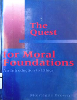 THE QUEST FOR MORAL FOUNDATIONS: AN INTRODUCTION TO ETHICS