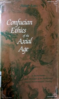 CONFUCIAN ETHICS OF THE AXIAL AGE: A RECONSTRUCTION UNDER THE ASPECT OF THE BREAKTHROUGH TOWARD POSTCONVENTIONAL THINKING