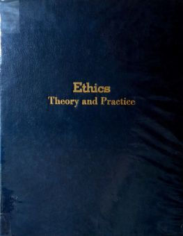 ETHICS: THEORY AND PRACTICE