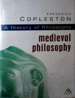 A HISTORY OF PHILOSOPHY: MEDIEVAL PHILOSOPHY