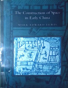 THE CONSTRUCTION OF SPACE IN EARLY CHINA