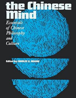 THE CHINESE MIND: ESSENTIALS OF CHINESE PHILOSOPHY AND CULTURE
