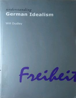 UNDERSTANDING GERMAN IDEALISM