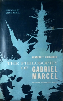 THE PHILOSOPHY OF GABRIEL MARCEL