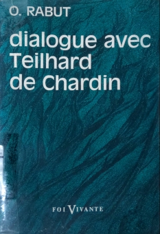 DIALOGUE AVEC TEILHARD DE CHARDIN