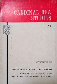 THE MORAL SYSTEM OF BUDDHISM ACCORDING TO THE MILINDA PANHA WITH A CHRISTIAN-THEOLOGICAL REFLECTION