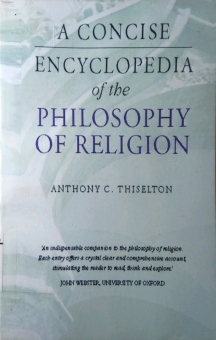 A CONCISE ENCYCLOPEDIA OF THE PHILOSOPHY OF RELIGION