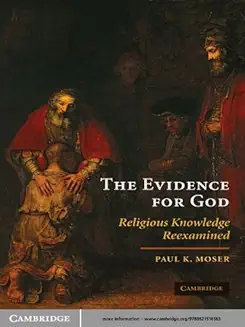 THE EVIDENCE FOR GOD: RELIGIOUS KNOWLEDGE REEXAMINED 