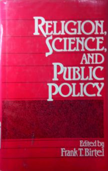 RELIGION, SCIENCE, AND PUBLIC POLICY