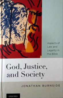 GOD, JUSTICE, AND SOCIETY: ASPECTS OF LAW AND LEGALITY IN THE BIBLE