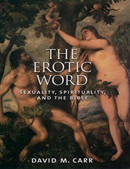 THE EROTIC WORD: SEXUALITY, SPIRITUALITY, AND THE BIBLE