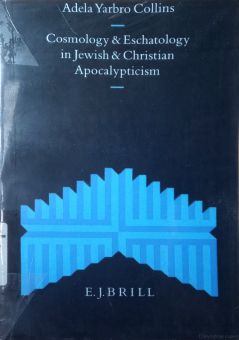 COSMOLOGY AND ESCHATOLOGY IN JEWISH AND CHRISTIAN APOCALYPTICISM
