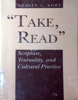 TAKE, READ: SCRIPTURE, TEXTUALITY, AND CULTURAL PRACTICE