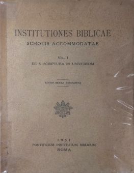 INSTITUTIONES BIBLICAE SCHOLIS ACCOMMODATAE: DE S. SCRIPTURA IN UNIVERSUM