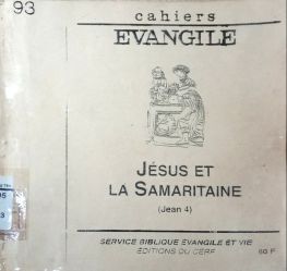 CAHIERS ÉVANGILE: JÉSUS ET LA SAMARITAINE - JEAN 4,1-42