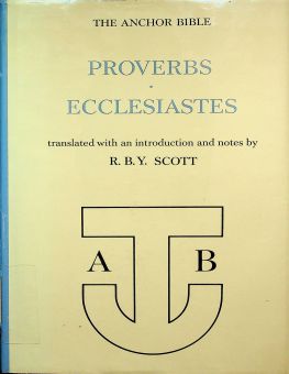  THE ANCHOR BIBLE: PROVERBS, ECCLESIASTES