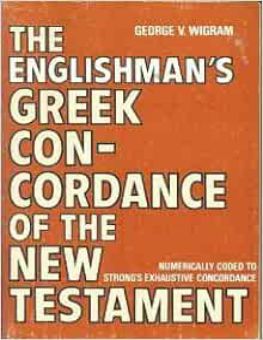 THE ENGLISHMAN'S GREEK CONCORDANCE OF THE NEW TESTAMENT