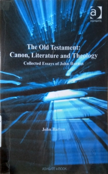 THE OLD TESTAMENT: CANON, LITERATURE AND THEOLOGY