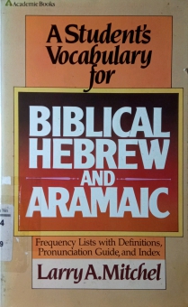 A STUDENT's VOCABULARY FOR BIBLICAL HEBREW AND ARAMAIC
