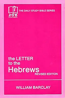 THE DAILY STUDY BIBLE SERIES: THE LETTER TO THE HEBREWS