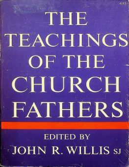 THE TEACHINGS OF THE CHURCH FATHERS