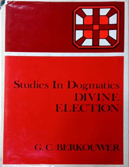 STUDIES IN DOGMATICS: DIVINE ELECTION