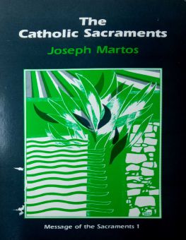 MESSAGE OF THE SACRAMENTS. VOL 1: THE CATHOLIC SACRAMENTS