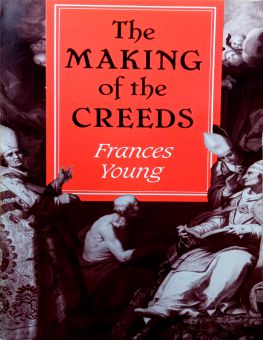 THE MAKING OF THE CREEDS