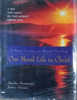 OUR MORAL LIFE IN CHRIST