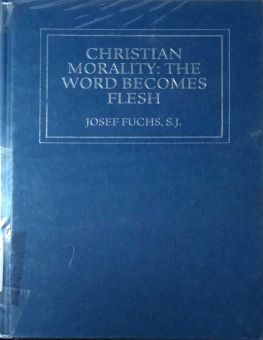 CHRISTIAN MORALITY: THE WORD BECOMES FLESH