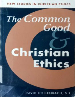 THE COMMON GOOD AND CHRISTIAN ETHICS