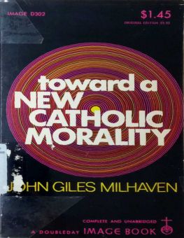TOWARD A NEW CATHOLIC MORALITY