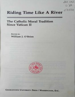 RIDING TIME LIKE A RIVER: THE CATHOLIC MORAL TRADITION SINCE VATICAN II