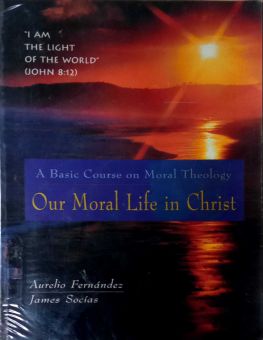 OUR MORAL LIFE IN CHRIST
