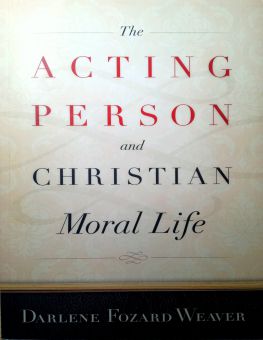THE ACTING PERSON AND CHRISTIAN MORAL LIFE