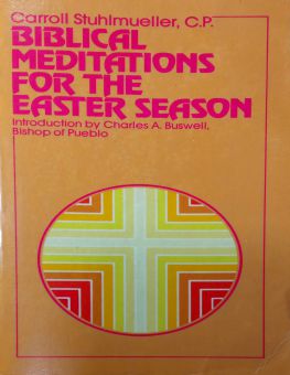 BIBLICAL MEDITATIONS FOR THE EASTER SEASON