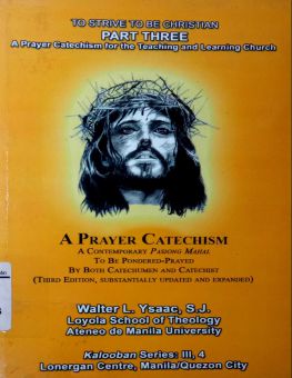 A PRAYER CATECHISM: A CONTEMPORARY PASIONG MAHAL TO BE PONDEREPRAYED BY BOTH CATECHUMEN AND CATECHIST