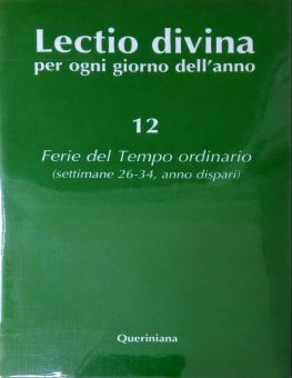 LECTIO DIVINA PER OGNI GIORNO DELL'ANNO. 12 FERIE DEL TEMPO ORDINARIO (SETTIMANE 26-34, ANNO DISPARI)