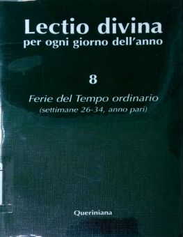 LECTIO DIVINA PER OGNI GIORNO DELL'ANNO. 8 FERIE DEL TEMPO ORDINARIO (SETTIMANE 26-34, ANNO PARI)