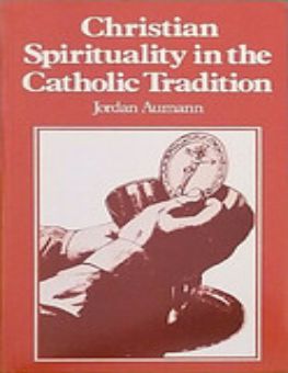 CHRISTIAN SPIRITUALITY IN THE CATHOLIC TRADITION