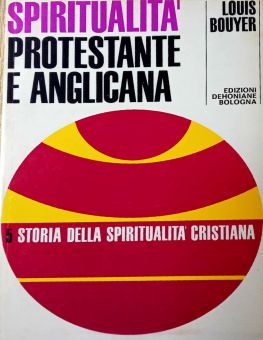 STORIA DELLA SPIRITUALITA' CRISTIANA: SPIRITUALITA' PROTESTANTE E ANGLICANA
