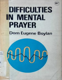 DIFFICULTIES IN MENTAL PRAYER