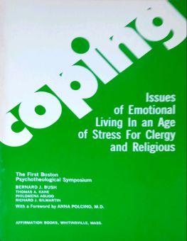 COPING: ISSUES OF EMOTIONAL LIVING IN AN AGE OF STRESS FOR CLERGY AND RELIGIOUS