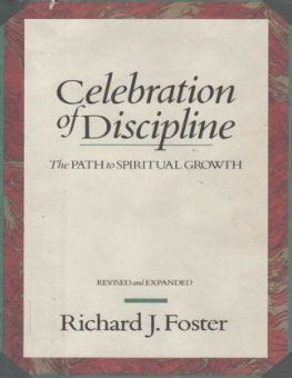 CELEBRATING THE DISCIPLINES: THE PATH TO SPIRITUAL GROWTH 