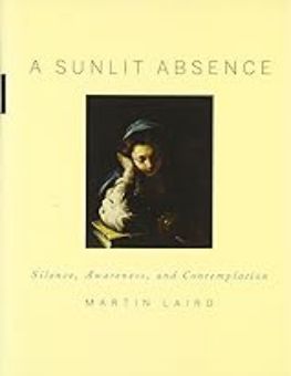 A SUNLIT ABSENCE: SILENCE, AWARENESS, AND CONTEMPLANTION