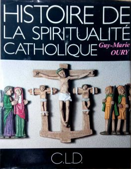 HISTOIRE DE LA SPIRITUALITÉ CATHOLIQUE