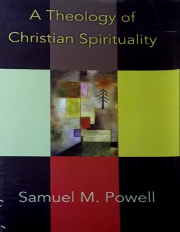A THEOLOGY OF CHRISTIAN SPIRITUALITY